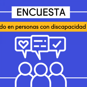 Encuesta Autocuidado en personas con discapacidad intelectual. Ilustración de personas con globos de diálogo.